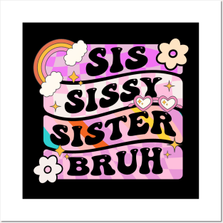 Sis Sissy Sister Bruh Posters and Art